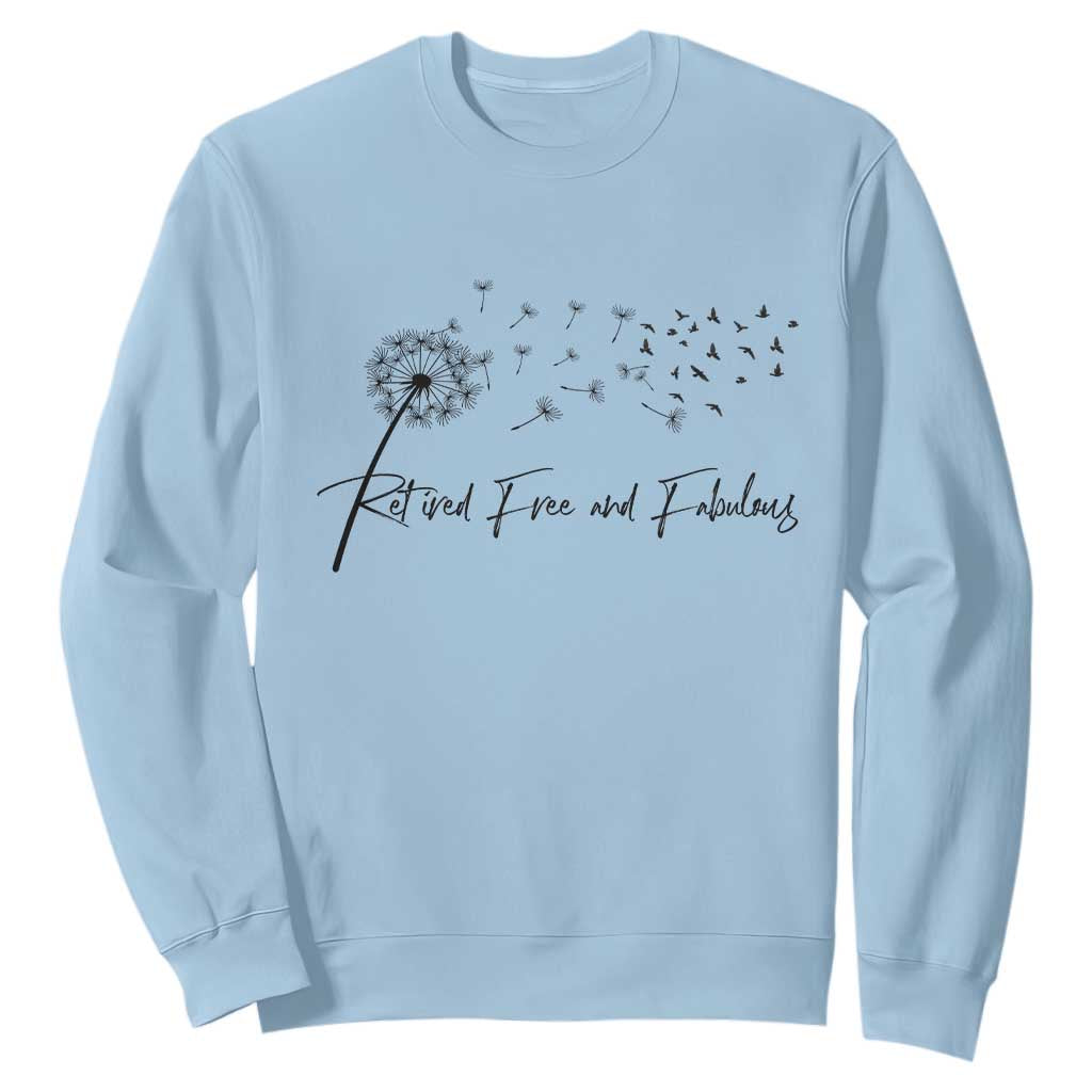 Happy Retirement Gifts For Woman Sweatshirt Retired Free And Fabulous Dandelion