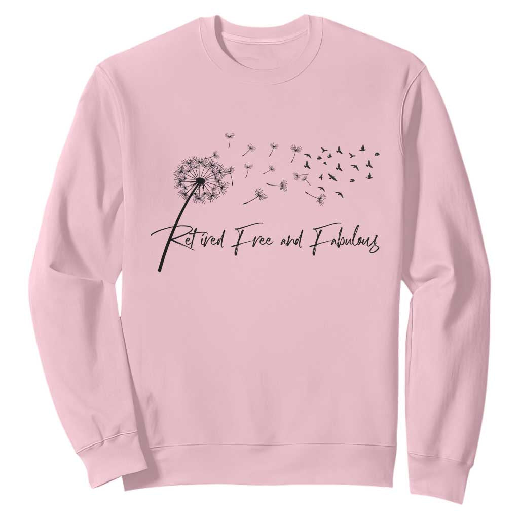 Happy Retirement Gifts For Woman Sweatshirt Retired Free And Fabulous Dandelion