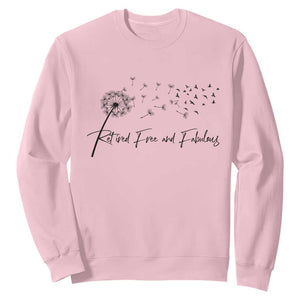 Happy Retirement Gifts For Woman Sweatshirt Retired Free And Fabulous Dandelion