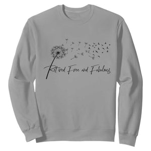 Happy Retirement Gifts For Woman Sweatshirt Retired Free And Fabulous Dandelion