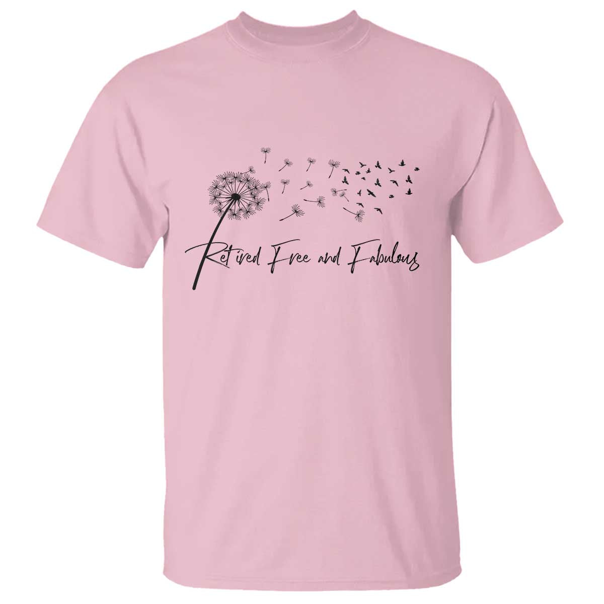 Happy Retirement Gifts For Woman T Shirt Retired Free And Fabulous Dandelion