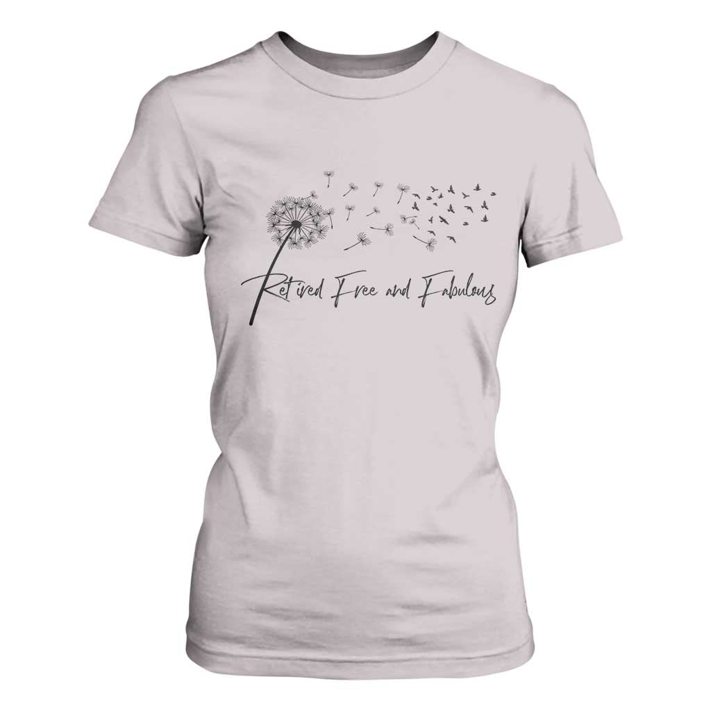 Happy Retirement Gifts For Woman T Shirt For Women Retired Free And Fabulous Dandelion