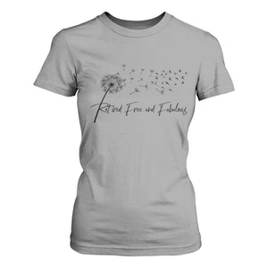 Happy Retirement Gifts For Woman T Shirt For Women Retired Free And Fabulous Dandelion
