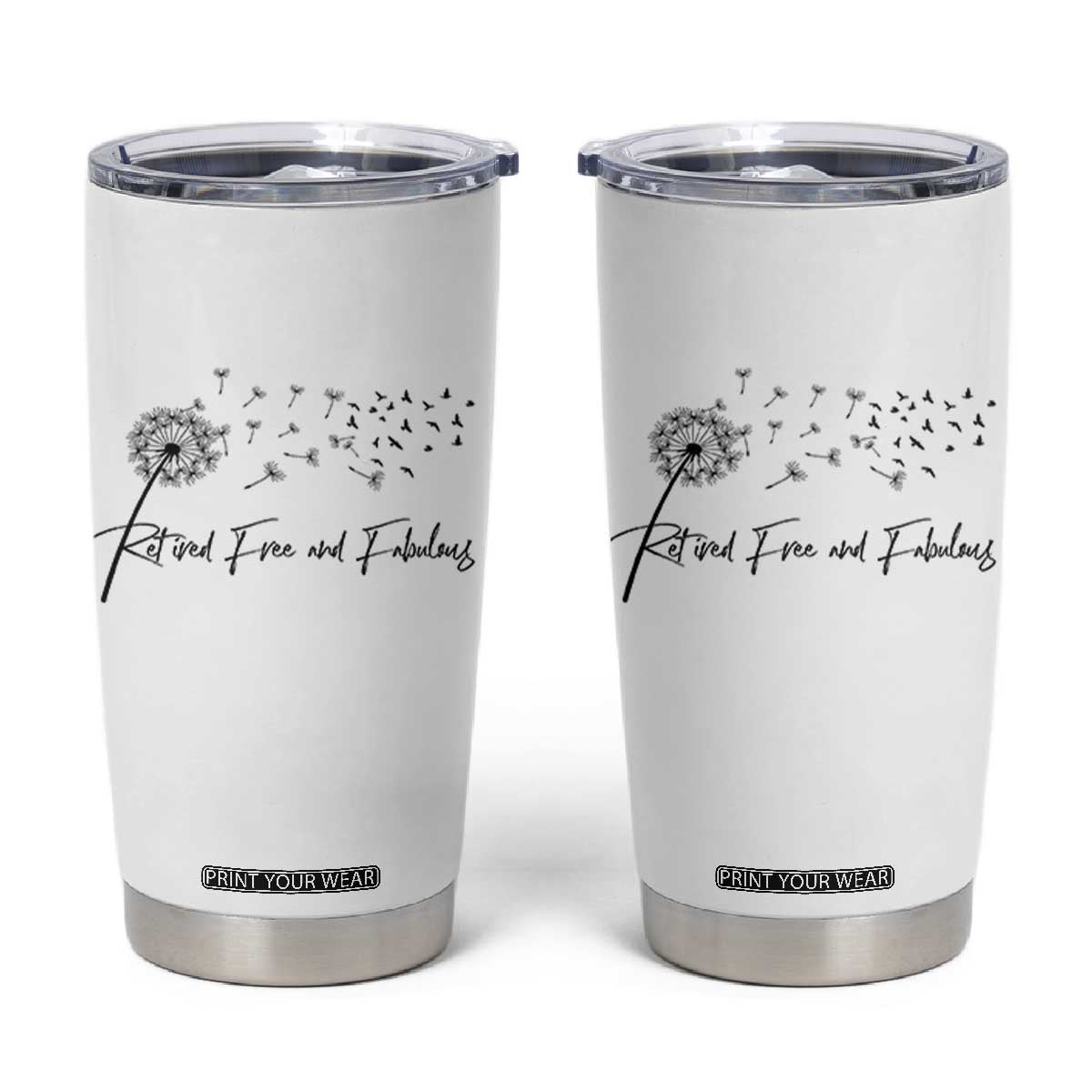 Happy Retirement Gifts For Woman Tumbler Cup Retired Free And Fabulous Dandelion TS10 White Print Your Wear