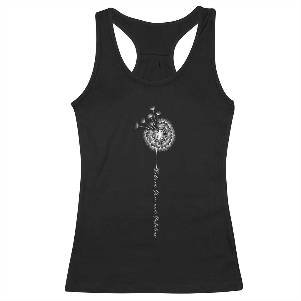 Retirement Gifts For Her Racerback Tank Top Retired Free And Fabulous Dandelion