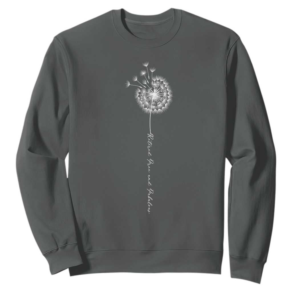 Retirement Gifts For Her Sweatshirt Retired Free And Fabulous Dandelion