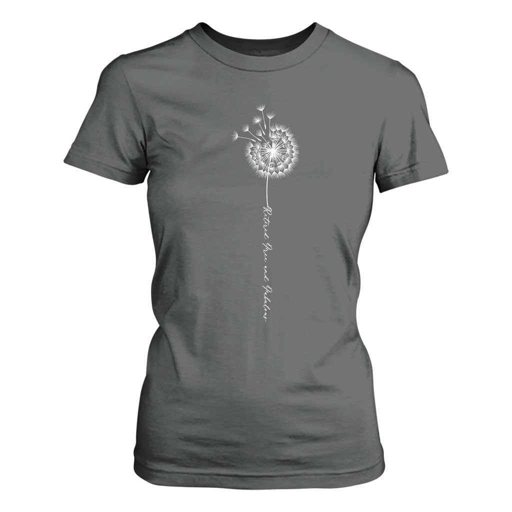 Retirement Gifts For Her T Shirt For Women Retired Free And Fabulous Dandelion