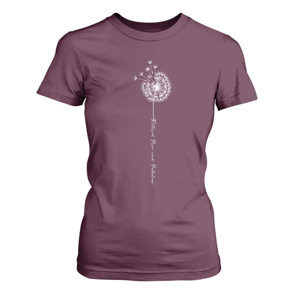 Retirement Gifts For Her T Shirt For Women Retired Free And Fabulous Dandelion