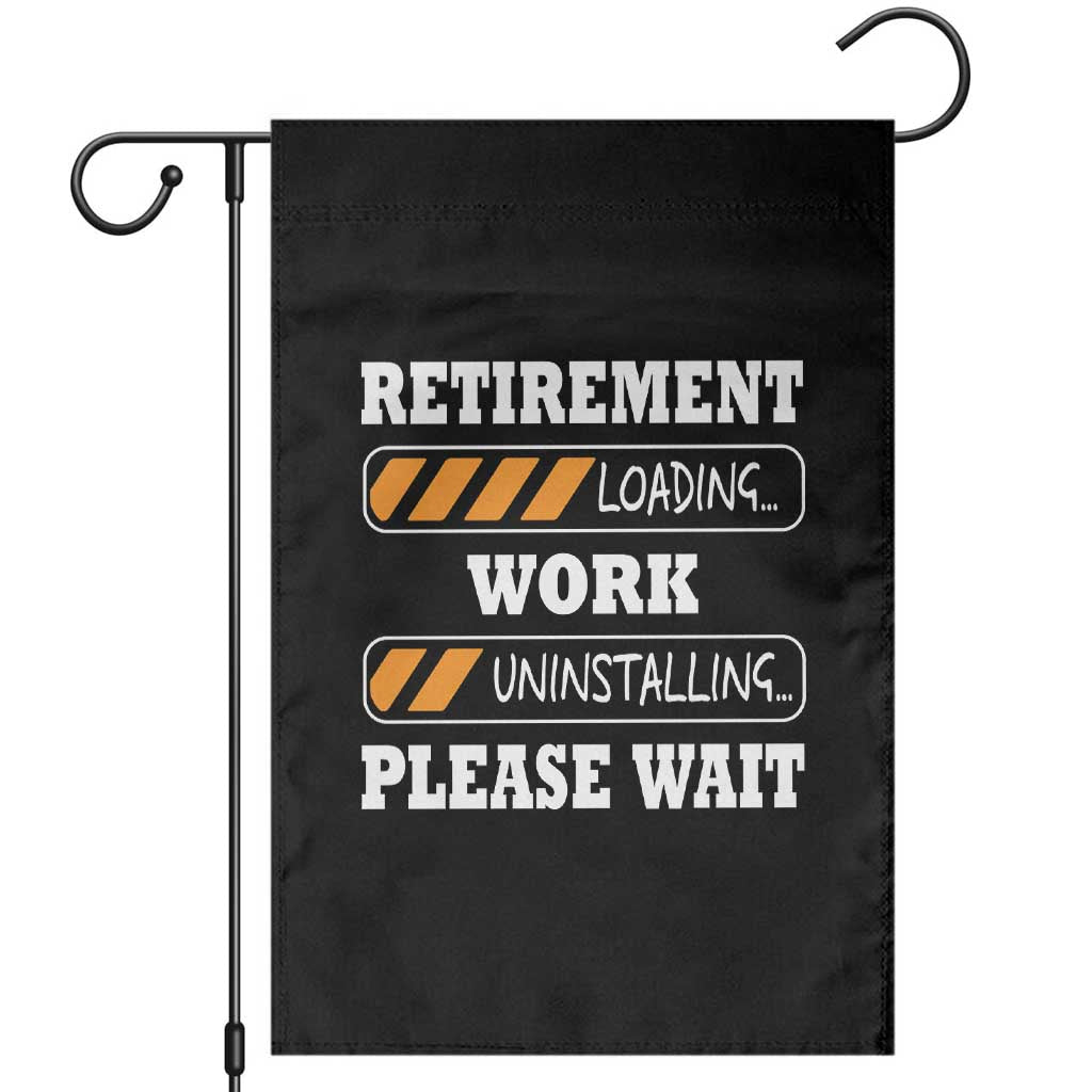 Retirement Loading Garden Flag Work Uninstalling Soon To Be Retired Retiring
