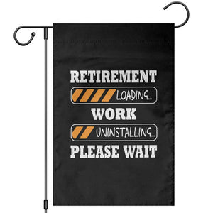 Retirement Loading Garden Flag Work Uninstalling Soon To Be Retired Retiring