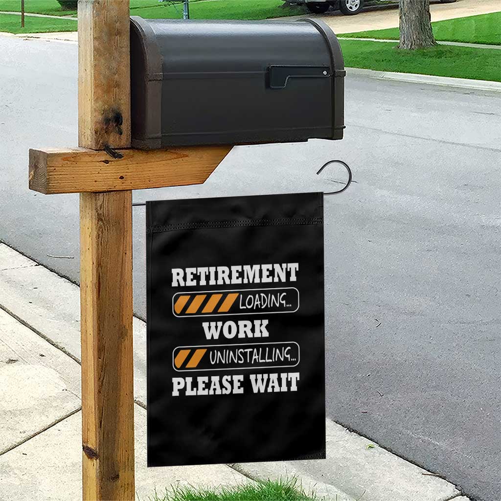 Retirement Loading Garden Flag Work Uninstalling Soon To Be Retired Retiring