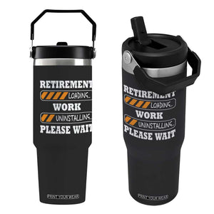 Retirement Loading Flip Straw Tumbler Work Uninstalling Soon To Be Retired Retiring