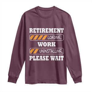 Retirement Loading Long Sleeve Shirt Work Uninstalling Soon To Be Retired Retiring