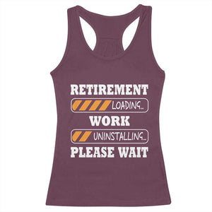 Retirement Loading Racerback Tank Top Work Uninstalling Soon To Be Retired Retiring