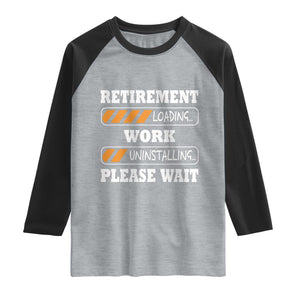 Retirement Loading Raglan Shirt Work Uninstalling Soon To Be Retired Retiring