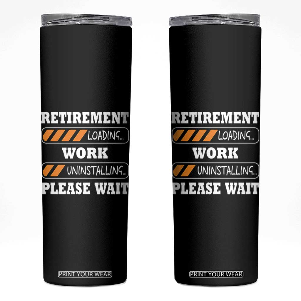 Retirement Loading Skinny Tumbler Work Uninstalling Soon To Be Retired Retiring