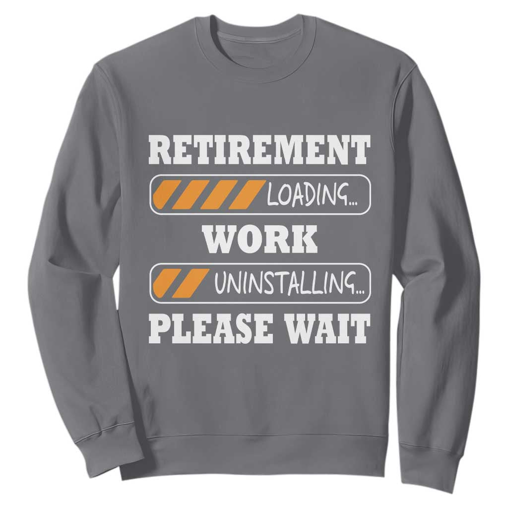 Retirement Loading Sweatshirt Work Uninstalling Soon To Be Retired Retiring