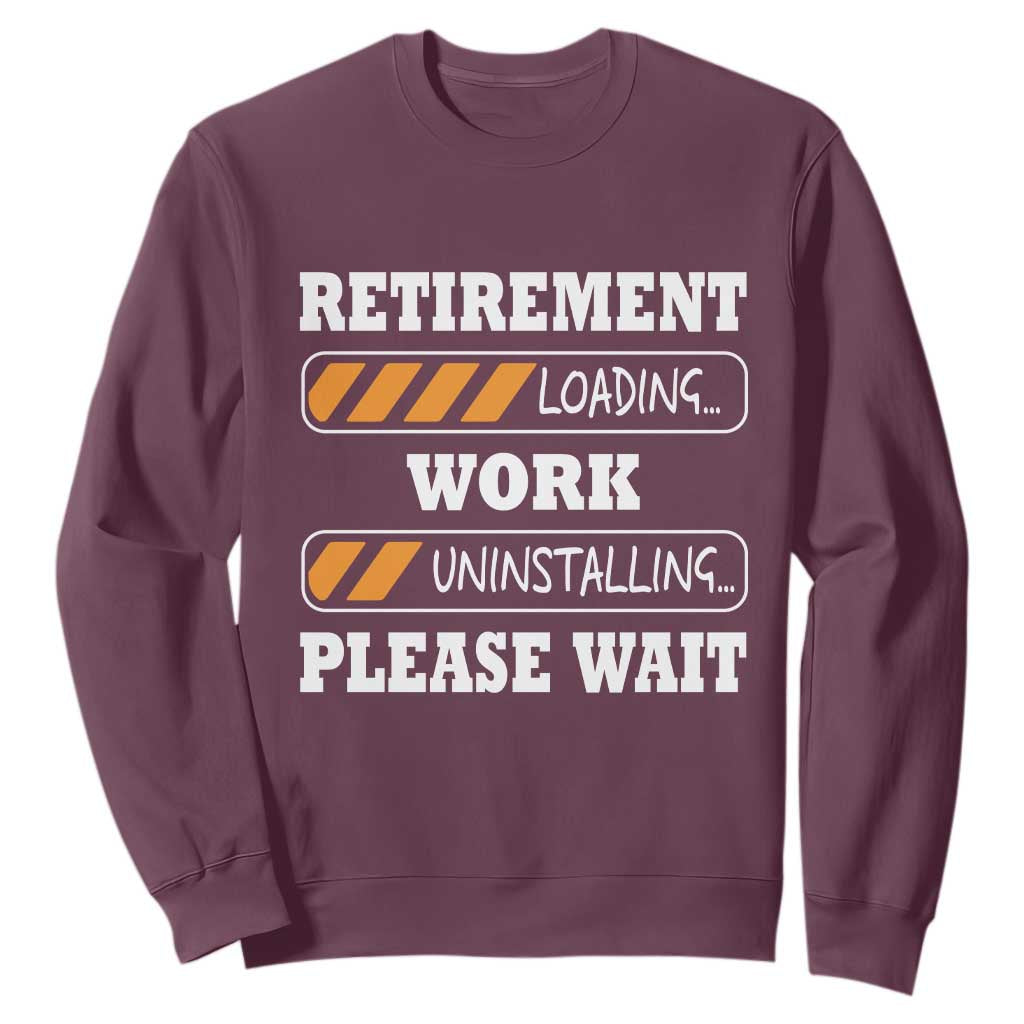 Retirement Loading Sweatshirt Work Uninstalling Soon To Be Retired Retiring
