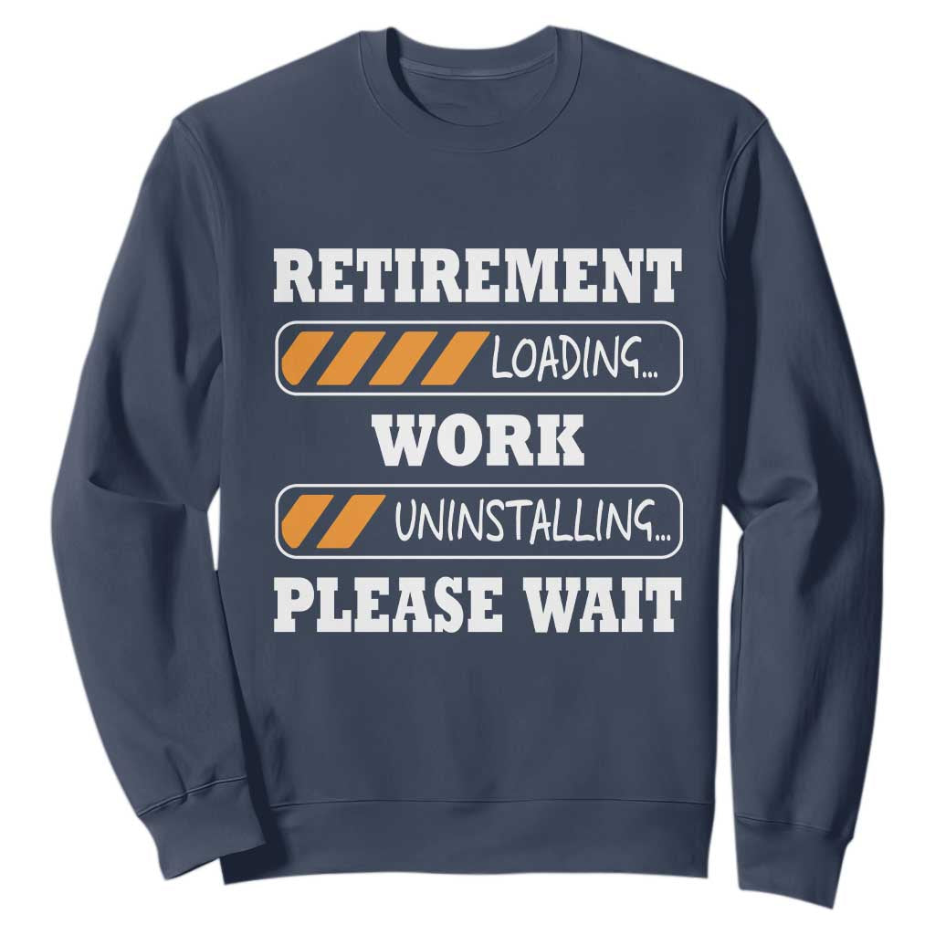 Retirement Loading Sweatshirt Work Uninstalling Soon To Be Retired Retiring