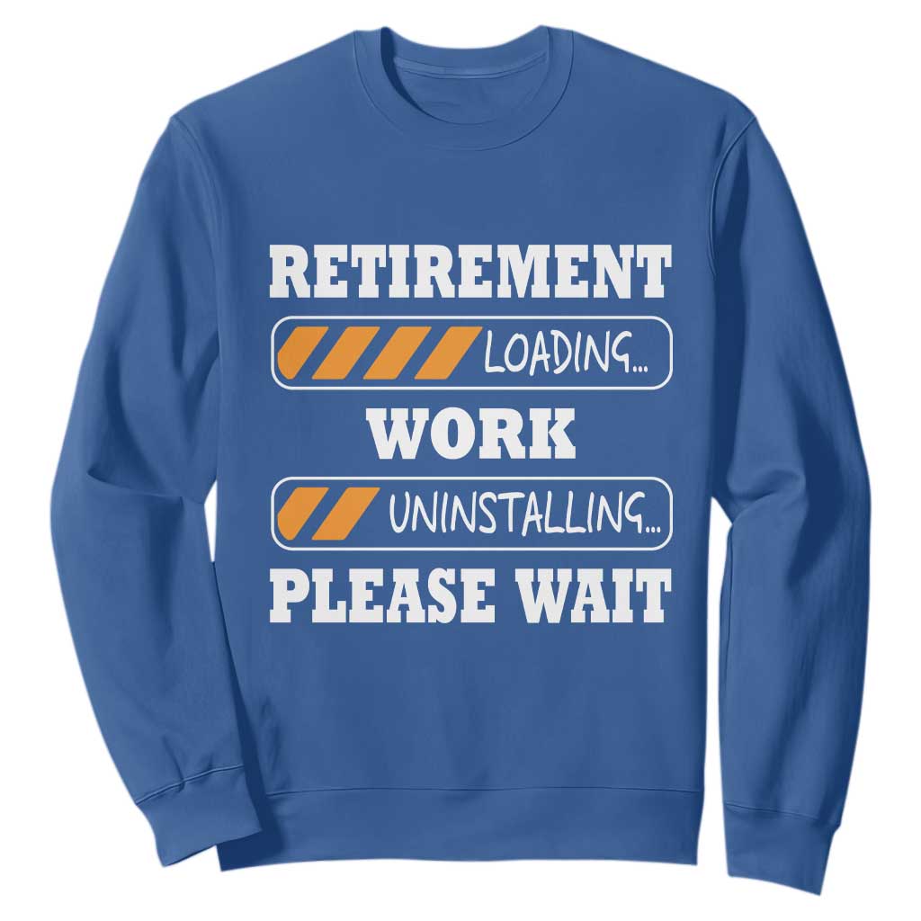 Retirement Loading Sweatshirt Work Uninstalling Soon To Be Retired Retiring