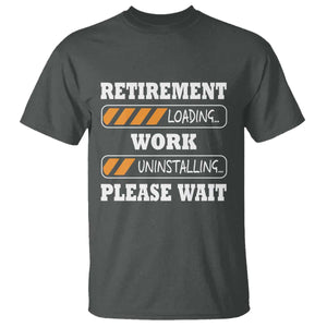 Retirement Loading T Shirt Work Uninstalling Soon To Be Retired Retiring