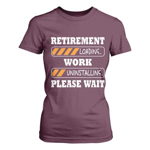 Retirement Loading T Shirt For Women Work Uninstalling Soon To Be Retired Retiring