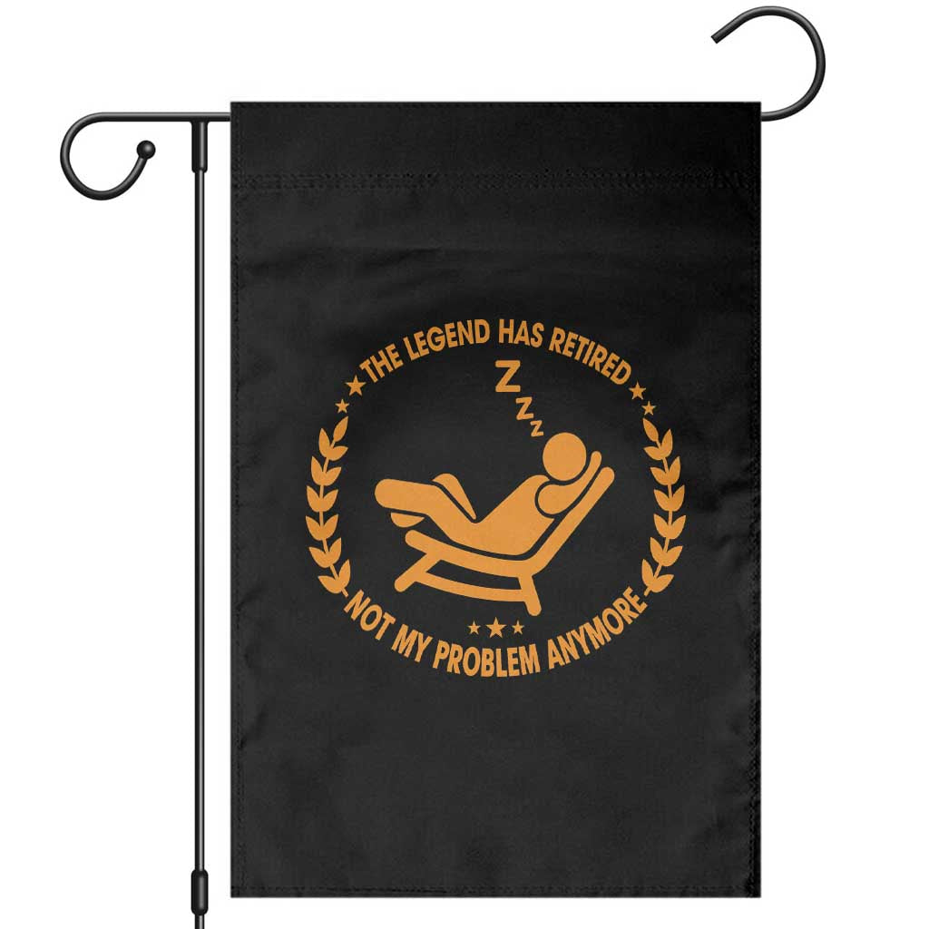 The Legend Has Retired Garden Flag Not My Problem Anymore Funny Relax Time