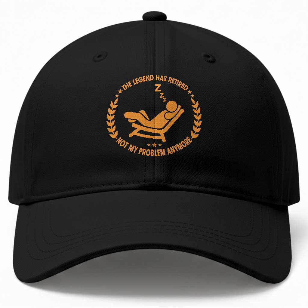 The Legend Has Retired Baseball Cap Not My Problem Anymore Funny Relax Time