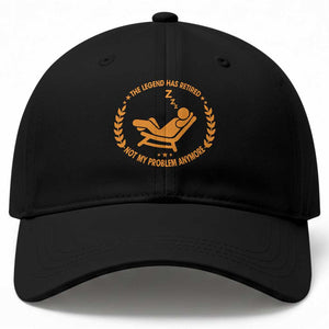 The Legend Has Retired Baseball Cap Not My Problem Anymore Funny Relax Time