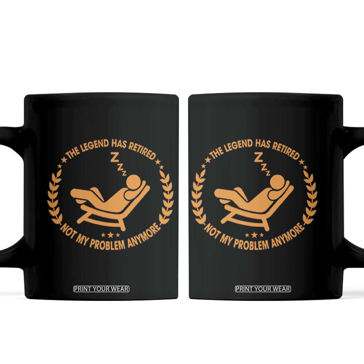 The Legend Has Retired Coffee Mug Not My Problem Anymore Funny Relax Time