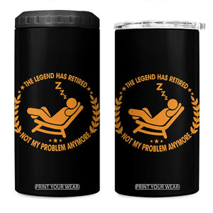 The Legend Has Retired 4 in 1 Can Cooler Tumbler Not My Problem Anymore Funny Relax Time