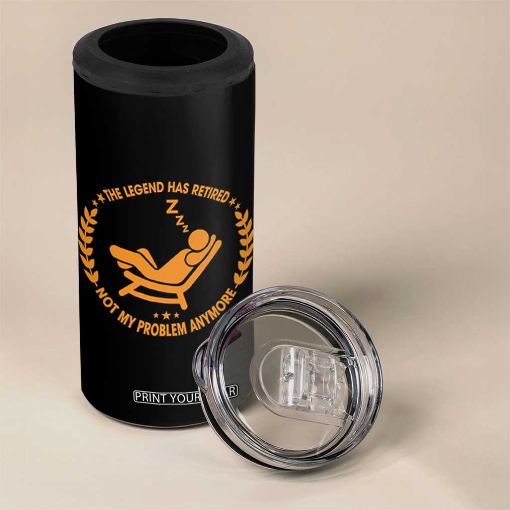 The Legend Has Retired 4 in 1 Can Cooler Tumbler Not My Problem Anymore Funny Relax Time