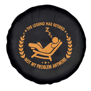 The Legend Has Retired Spare Tire Cover Not My Problem Anymore Funny Relax Time