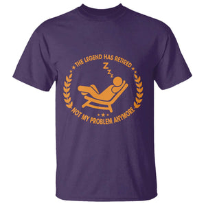The Legend Has Retired T Shirt Not My Problem Anymore Funny Relax Time