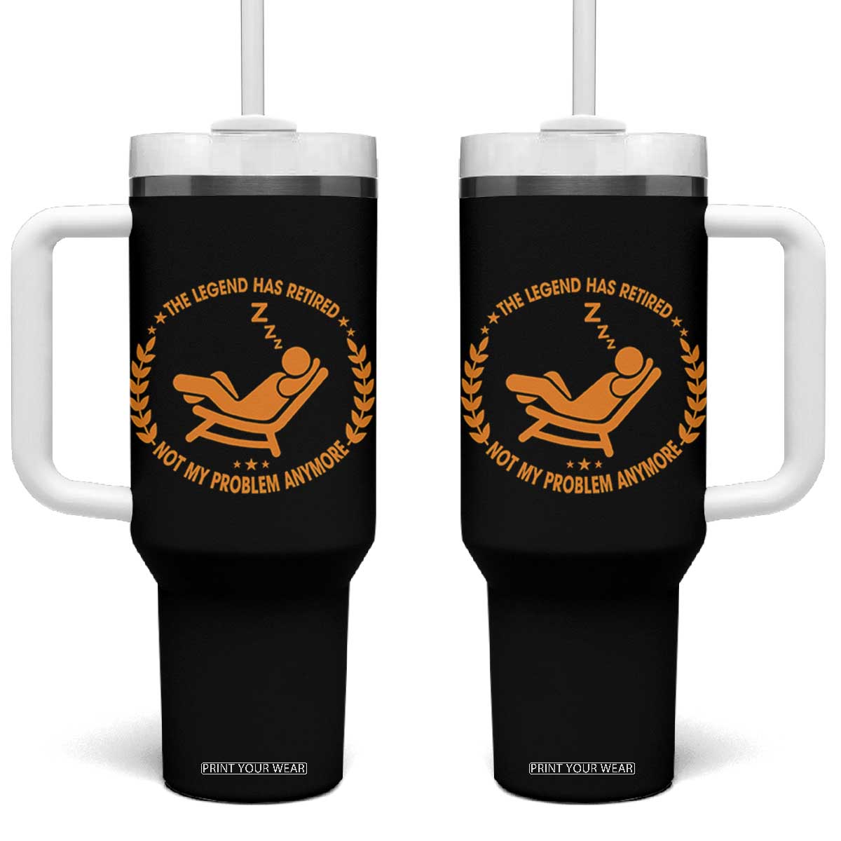 The Legend Has Retired Tumbler With Handle Not My Problem Anymore Funny Relax Time