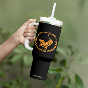 The Legend Has Retired Tumbler With Handle Not My Problem Anymore Funny Relax Time