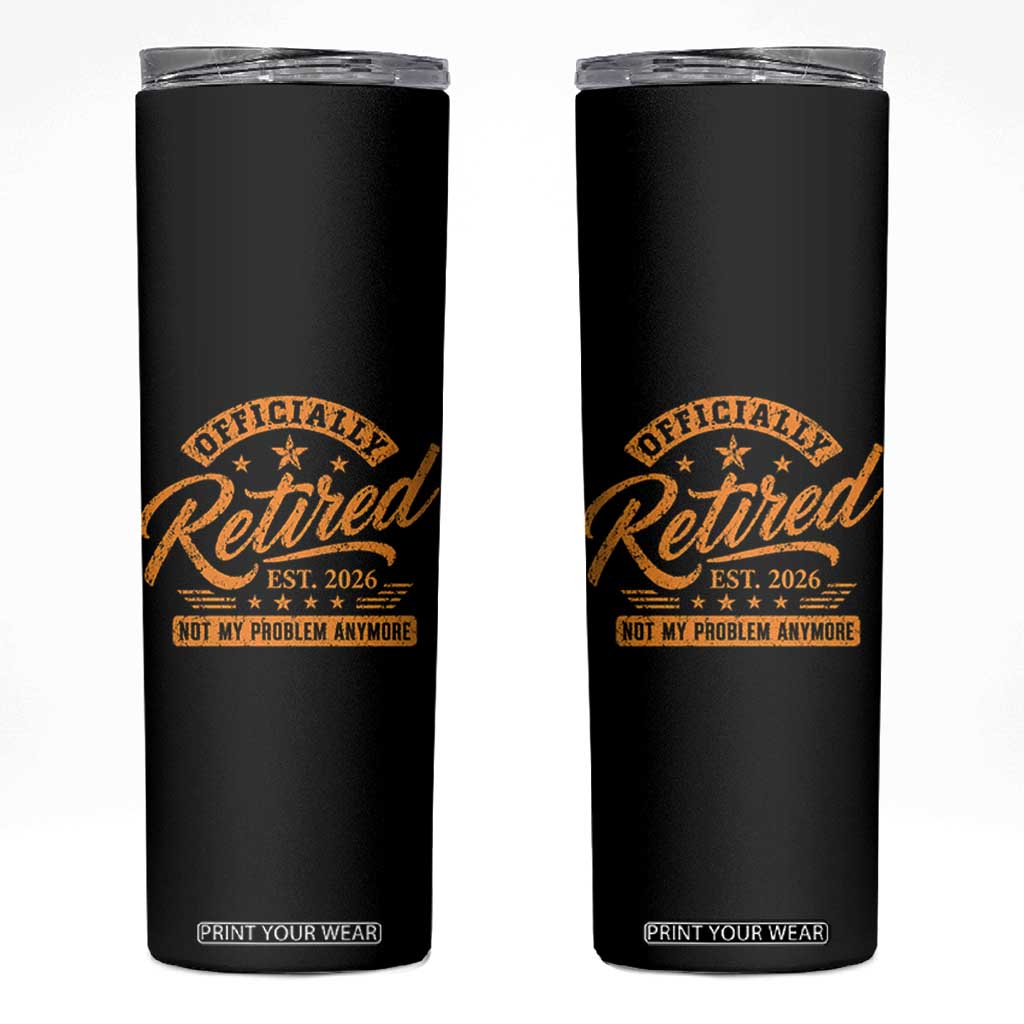 Official Retired 2026 Skinny Tumbler Not My Problem Anymore Retro Vintage Retiring
