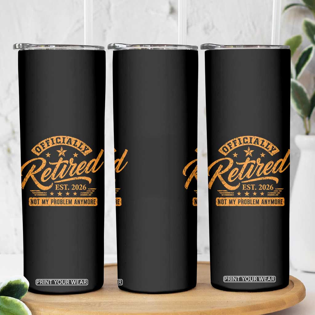 Official Retired 2026 Skinny Tumbler Not My Problem Anymore Retro Vintage Retiring