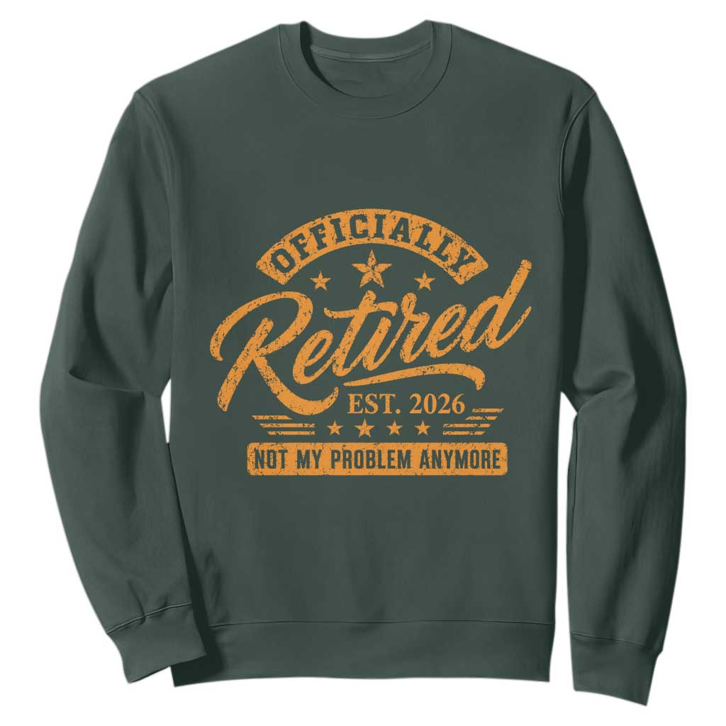 Official Retired 2026 Sweatshirt Not My Problem Anymore Retro Vintage Retiring