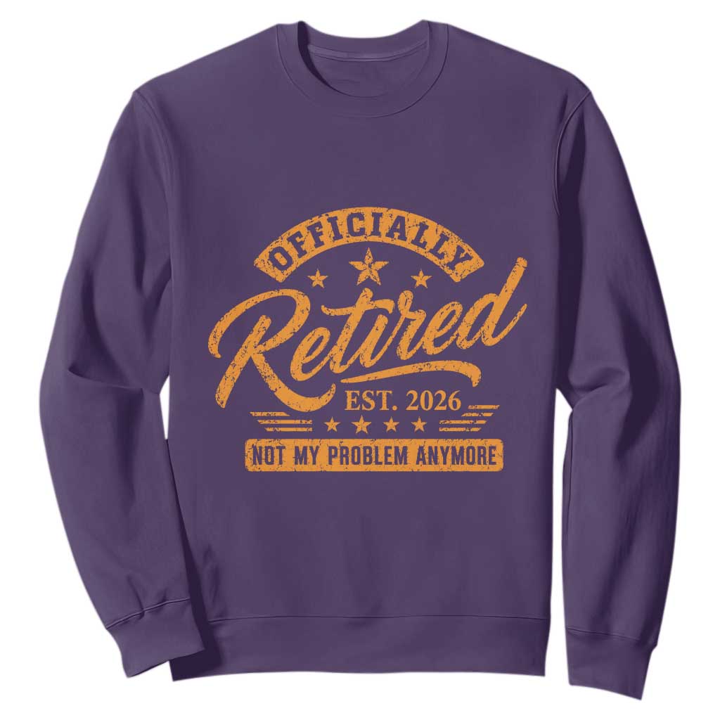 Official Retired 2026 Sweatshirt Not My Problem Anymore Retro Vintage Retiring
