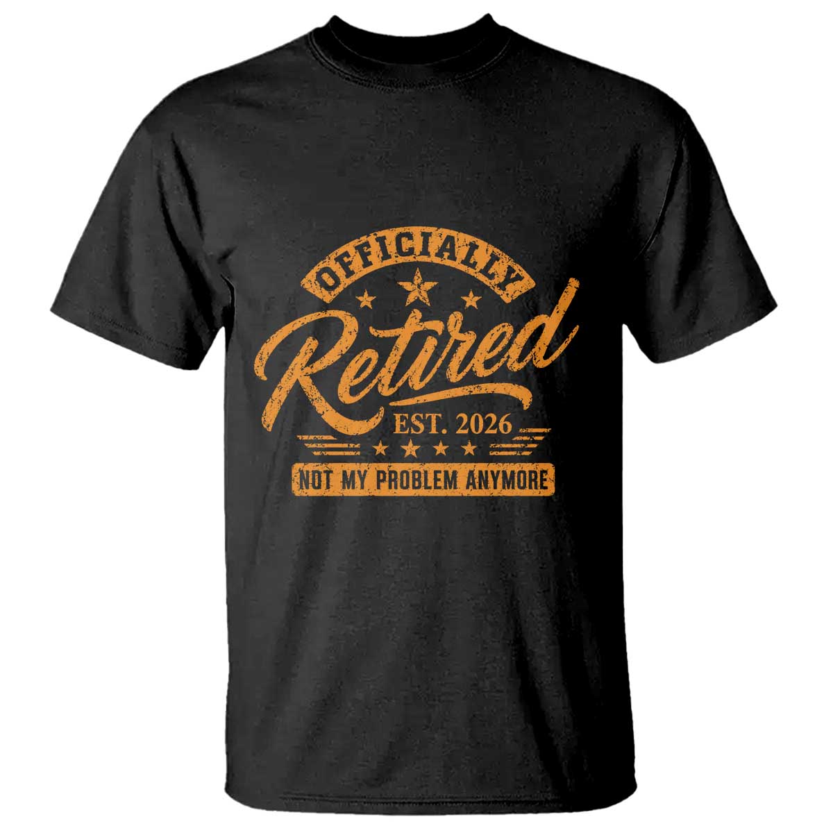 Official Retired 2026 T Shirt Not My Problem Anymore Retro Vintage Retiring