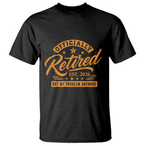 Official Retired 2026 T Shirt Not My Problem Anymore Retro Vintage Retiring