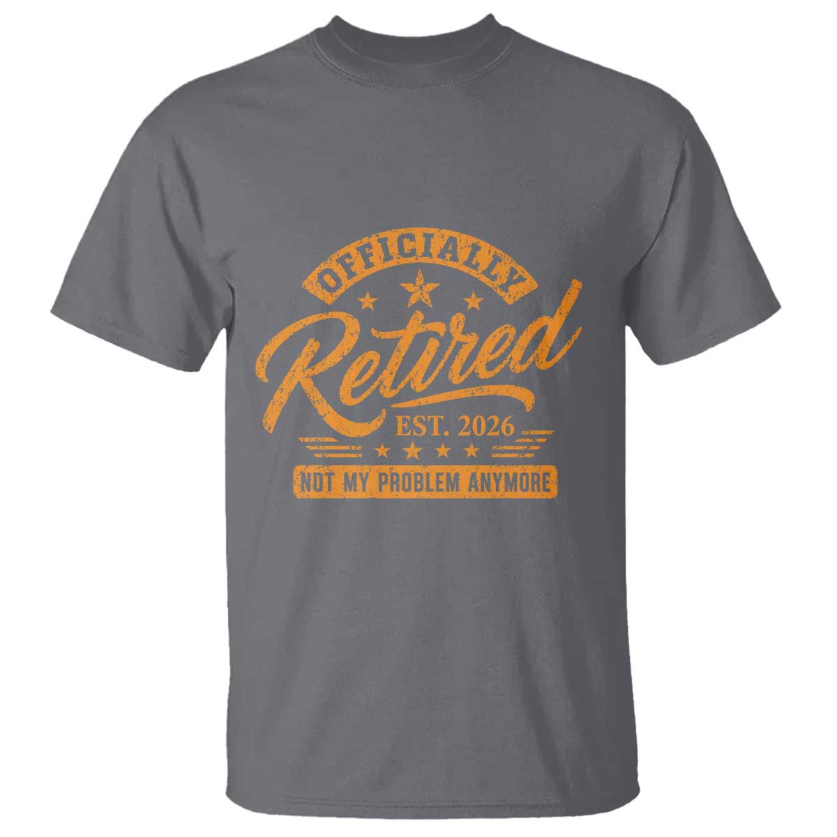 Official Retired 2026 T Shirt Not My Problem Anymore Retro Vintage Retiring