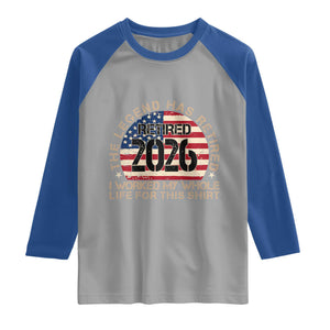 The Legend Has Retired 2026 Raglan Shirt American Flag Coworker Retirement Gifts I Worked My Whole Life For This
