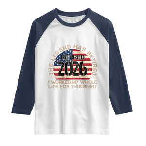 The Legend Has Retired 2026 Raglan Shirt American Flag Coworker Retirement Gifts I Worked My Whole Life For This