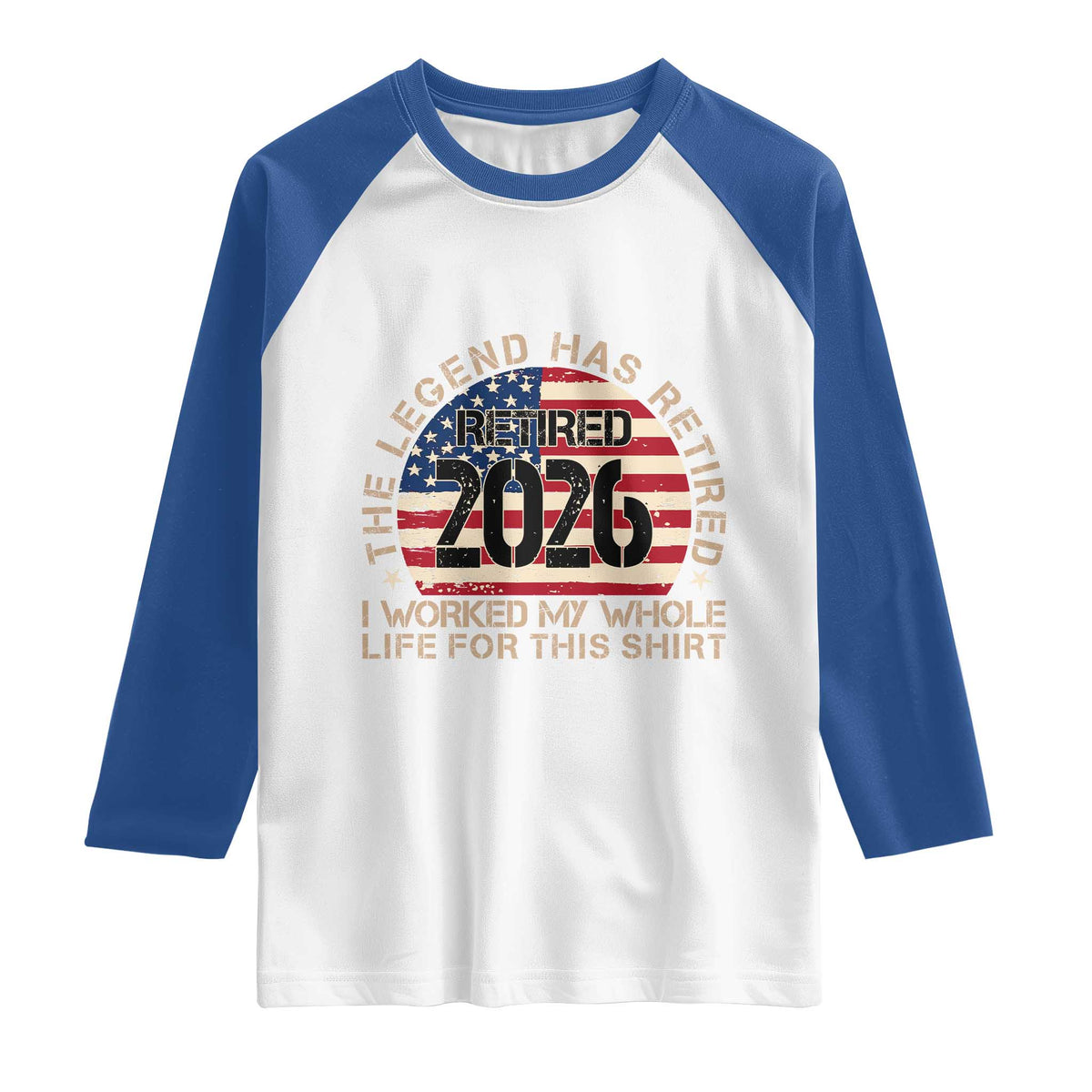 The Legend Has Retired 2026 Raglan Shirt American Flag Coworker Retirement Gifts I Worked My Whole Life For This