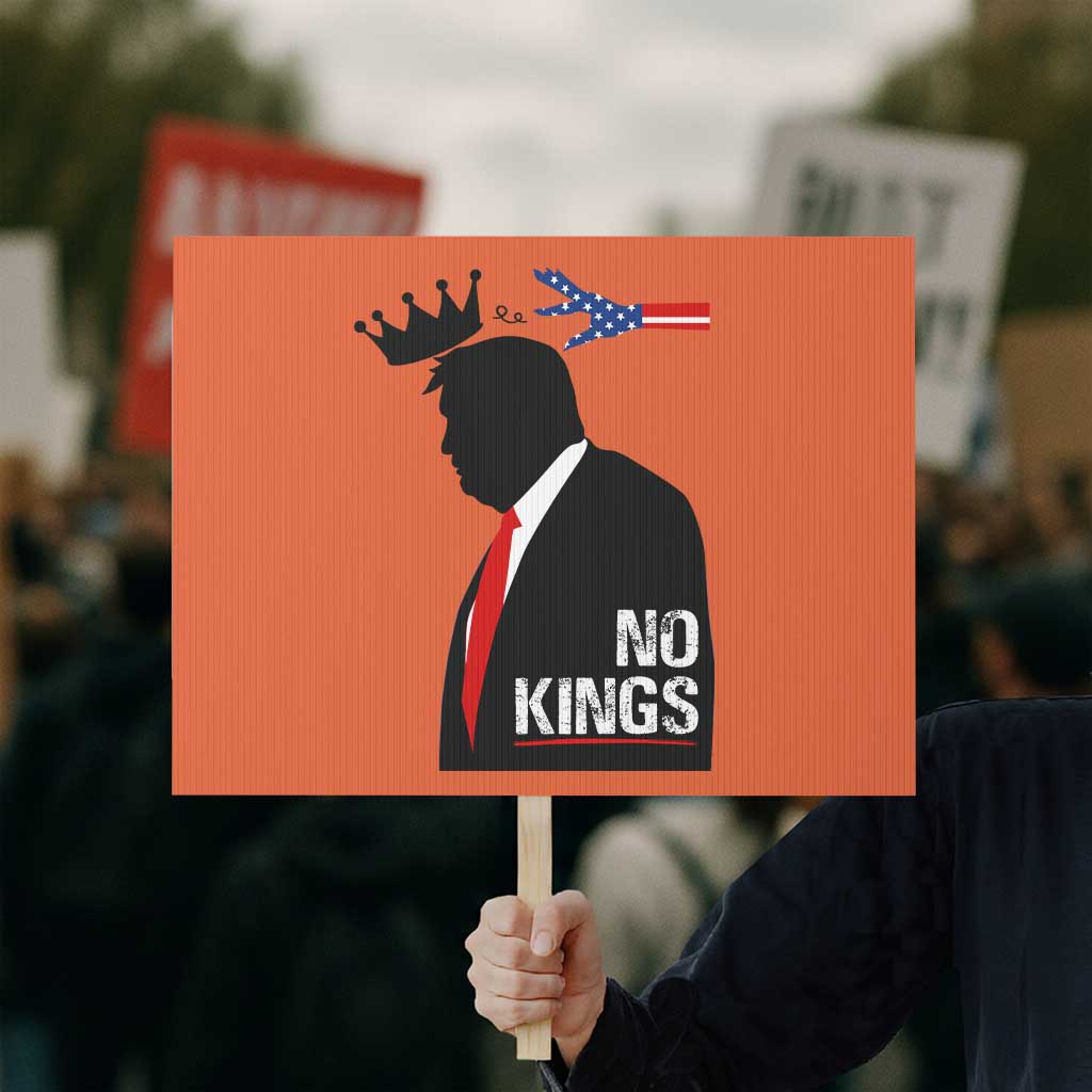 No Kings Protest Sign Funny Resist Meme TS10 Horizontal 18