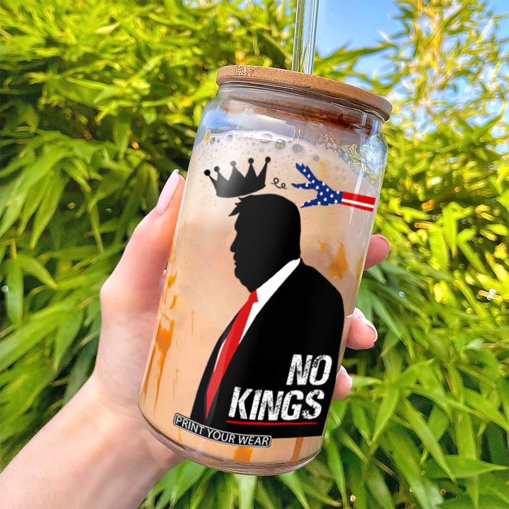 No Kings Glass Can Funny Resist Meme TS10 Print Your Wear