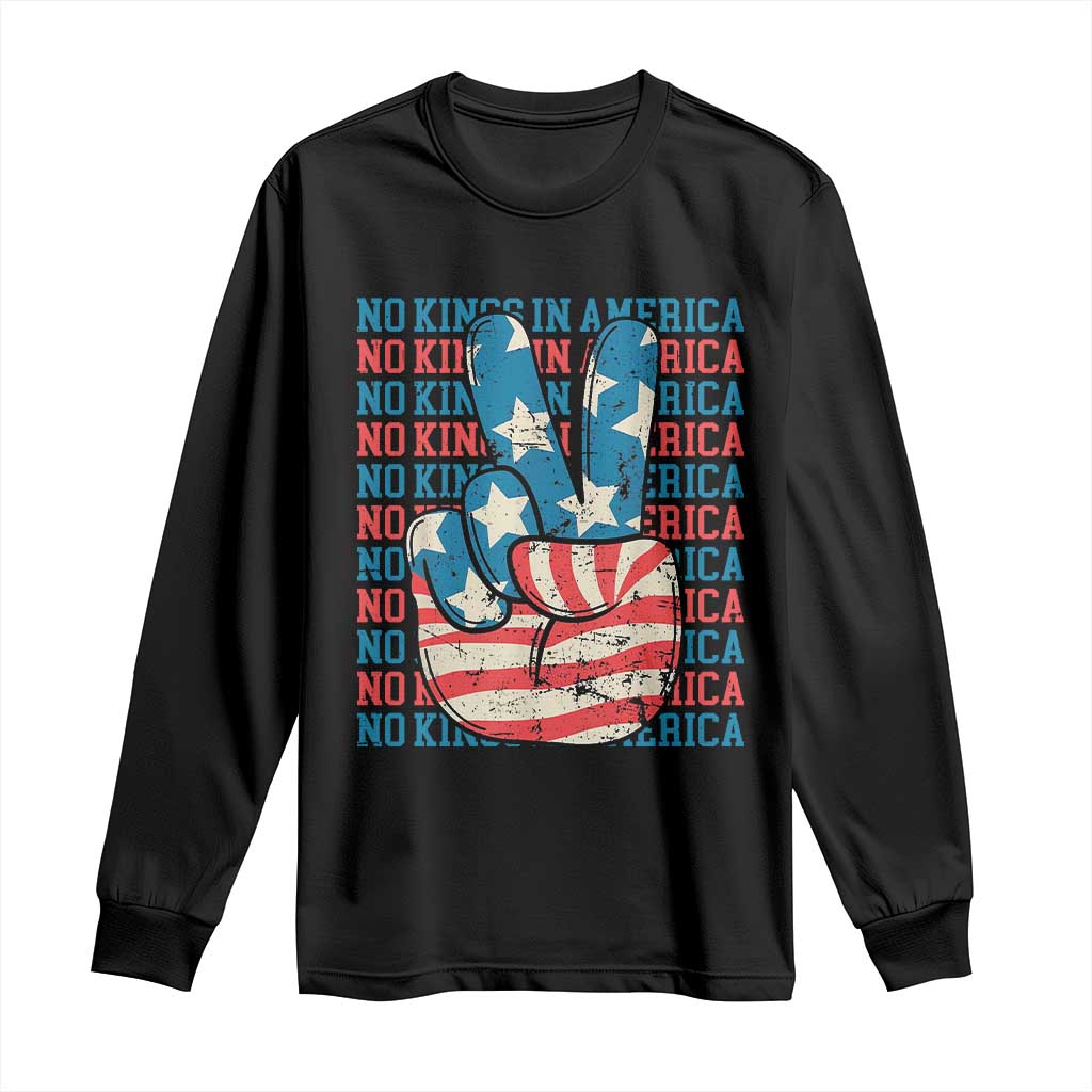 No Kings In America Long Sleeve Shirt USA Flag Peace Sign Hand 4th of July Patriotic TS10 Black Print Your Wear