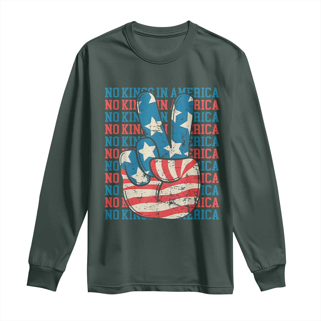 No Kings In America Long Sleeve Shirt USA Flag Peace Sign Hand 4th of July Patriotic TS10 Dark Forest Green Print Your Wear